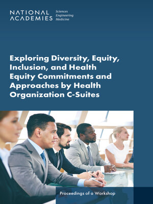 cover image of Exploring Diversity, Equity, Inclusion, and Health Equity Commitments and Approaches by Health Organization C-Suites